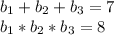 b_1+b_2+b_3=7 \\ b_1*b_2*b_3=8