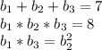 b_1+b_2+b_3=7 \\ b_1*b_2*b_3=8 \\ b_{1}* b_{3} = b_2^2