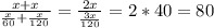 \frac{x+x}{ \frac{x}{60}+ \frac{x}{120} } = \frac{2x}{ \frac{3x}{120 } } = 2*40=80