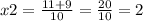 x2 = \frac{11 + 9}{10 } = \frac{20}{10} = 2