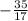 -\frac{35}{17}