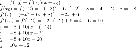 y = f(x_0)+f'(x_0)(x-x_0)\\&#10;f(x_0)=f(-2)=-(-2)^2+6\cdot(-2)+8=-4-12+8=-8\\&#10;f'(x) = (-x^2+6x+8)'=-2x+6\\&#10;f'(x_0)=f'(-2)=-2\cdot(-2)+6=4+6=10\\&#10;y=-8+10(x-(-2))\\&#10;y=-8+10(x+2)\\&#10;y=-8+10x+20\\&#10;y=10x+12\\&#10;&#10;