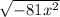 \sqrt{-81x^2}