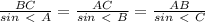 \frac{BC}{sin\ \textless \ A}= \frac{AC}{sin\ \textless \ B}= \frac{AB}{sin\ \textless \ C}