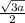 \frac{ \sqrt{3a}}{2}