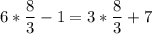 \displaystyle 6*\frac{8}{3}-1=3*\frac{8}{3} +7