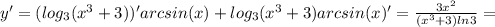 y'=(log_3 (x^3+3))' arcsin(x)+log_3 (x^3+3) arcsin(x)'= \frac{3x^2}{(x^3+3)ln3}=