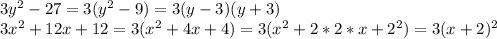 3y^2-27=3(y^2-9)=3(y-3)(y+3)\\3x^2+12x+12=3(x^2+4x+4)=3(x^2+2*2*x+2^2)=3(x+2)^2