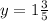 y = 1 \frac{3}{5}