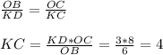 \frac{OB}{KD} = \frac{OC}{KC} \\ \\ KC = \frac{KD*OC}{OB} = \frac{3*8}{6} =4