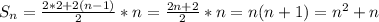 S_n= \frac{2*2+2(n-1)}{2} *n= \frac{2n+2}{2} *n=n(n+1)=n^2+n