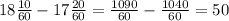 18 \frac{10}{60} - 17 \frac{20}{60} = \frac{1090}{60} - \frac{1040}{60} = 50