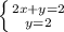 \left \{ {{2x+y=2} \atop {y=2}} \right.