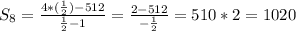 S_8= \frac{4*( \frac{1}{2}) -512}{ \frac{1}{2} -1} =\frac{2-512}{- \frac{1}{2} }=510*2 =1020