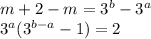 m+2-m= 3^b -3^a \\ 3^a(3^{b-a}-1)=2