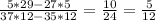 \frac{5*29-27*5}{37*12-35*12} = \frac{10}{24}= \frac{5}{12}