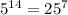 5^{14}=25^{7}