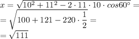 x= \sqrt{10^2+11^2-2\cdot11\cdot10\cdot cos60^{\circ}}= \\ = \sqrt{100+121-220\cdot \dfrac{1}{2} }= \\ = \sqrt{111}