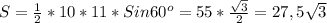 S = \frac{1}{2} *10 * 11 * Sin60 ^{o} = 55 * \frac{ \sqrt{3} }{2} =27,5 \sqrt{3}