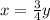 x= \frac{3}{4} y