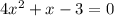 4 x^{2} +x-3=0