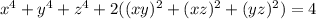 x^4+y^4+z^4+2((xy)^{2} + (xz) ^{2} + (yz)^{2}) =4