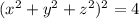 (x^{2} + y^{2} + z^{2})^{2} = 4