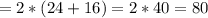 = 2 * (24 + 16) = 2 * 40 = 80