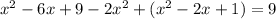 x^{2} -6x+9-2x^2+( x^{2} -2x+1)=9