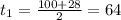 t_{1} = \frac{100+28}{2} =64