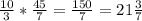 \frac{10}{3} * \frac{45}{7} = \frac{150}{7} = 21 \frac{3}{7}