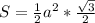 S= \frac{1}{2}a^2*\frac{\sqrt{3}}{2}