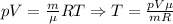 pV=\frac{m}{\mu}RT\Rightarrow T=\frac{pV\mu}{mR}