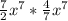 \frac{7}{2} x^{7}* \frac{4}{7} x^{7}