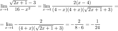 \displaystyle \lim_{x \to 4} \frac{ \sqrt{2x+1}-3 }{16-x^2}= \lim_{x \to 4} \frac{2(x-4)}{(4-x)(4+x)( \sqrt{2x+1}+3) }=\\ \\ \\ =\lim_{x \to 4} -\frac{2}{(4+x)( \sqrt{2x+1} +3)} =- \frac{2}{8\cdot6} =- \frac{1}{24}