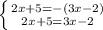 \left \{ {{2x+5 = -(3x-2)} \atop {2x+5 = 3x-2}} \right.