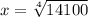 x = \sqrt[4]{14100}