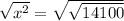 \sqrt{x^{2}} = \sqrt{\sqrt{14100} }