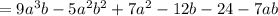 =9a^3b-5a^2b^2+7a^2-12b-24-7ab