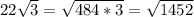 22 \sqrt{3} = \sqrt{484*3} = \sqrt{1452}