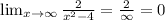 \lim_{x \to \infty} \frac{2}{x^2-4}= \frac{2}{\infty} =0