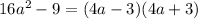 16a^{2}-9 = (4a-3)(4a+3)