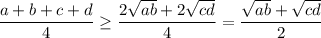 \dfrac{a+b+c+d}{4} \geq \dfrac{2\sqrt{ab} +2\sqrt{cd} }{4} = \dfrac{\sqrt{ab} +\sqrt{cd} }{2}