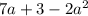 7a+3-2a^2