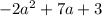 -2a^2+7a+3