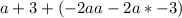 a+3+(-2aa-2a*-3)