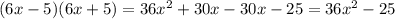 (6x-5)(6x+5)=36x^2+30x-30x-25=36x^2-25