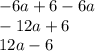 - 6a + 6 - 6a \\ - 12a + 6 \\ 12a - 6