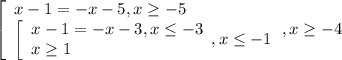 \left[\begin{array}{l} x-1=-x-5,x \geq -5 \\ \left[\begin{array}{l}&#10;x-1=-x-3,x \leq -3 \\ x \geq 1 \end{array} , x \leq -1 \end{array},x \geq&#10;-4