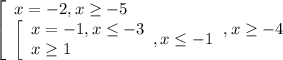 \left[\begin{array}{l} x=-2,x \geq -5 \\ \left[\begin{array}{l} x=-1,x&#10;\leq -3 \\ x \geq 1 \end{array} , x \leq -1 \end{array},x \geq -4